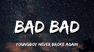 YoungBoy Never Broke Again - Bad Bad (Lyrics)