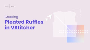 Browzwear Help Center Tutorial: Creating Pleated Ruffles in VStitcher