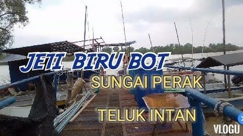 MEMANCING DI JETI BIRU SUNGAI PERAK - TELUK INTAN / VLOG