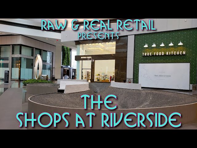 The Shops at Riverside - Raw & Real Retail 