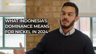 What Indonesia's dominance means for nickel in 2024