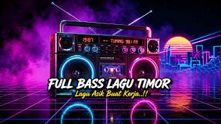 🔥 FULL BASS LAGU TIMUR 2026 🔊 Lagu Asik Buat Kerja & Bikin Semangat!