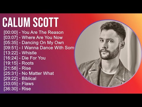 Calum Scott 2025 MIX Greatest Hits Playlist