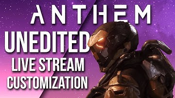 Anthem Live Stream Unedited Full Customization For Javelins