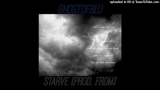 GHOSTOFBLU - STARVE [PROD. FRDM]