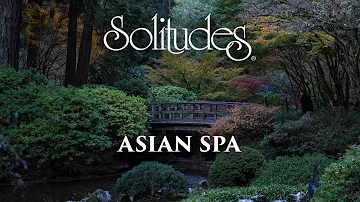 1 hour of Relaxing Spa Music: Dan Gibson’s Solitudes - Asian Spa (Full Album)