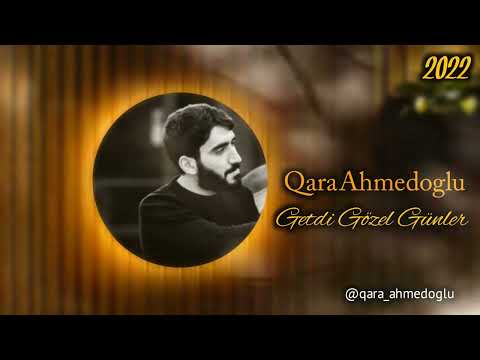 Qara Ahmedoglu - Getdi Gozel Gunler (Official Audio) 2022