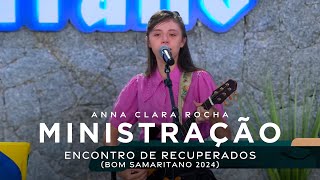 Anna Clara Rocha - Ministração - Encontro de Recuperados (Bom Samaritano 2024)