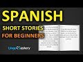Spanish Short Stories for Beginners - Learn Spanish With Stories [Spanish Audio Book for Beginners]