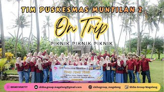 SHIHA GROUP MAGELANG   ||   TEAM PUSKESMAS MUNTILAN 2 ON TRIP PIKNIKI PIKNIK PIKNIK