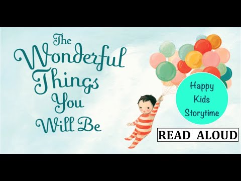 Happy Kids Storytime | The Wonderful Things You Will Be by Emily ...