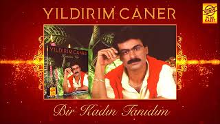 Yıldırım Caner - bir kadın tanıdım