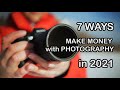 7 WAYS to MAKE MONEY with PHOTOGRAPHY in 2021 even BEGINNERS can do