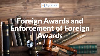 Foreign Awards and Enforcement of Foreign Awards