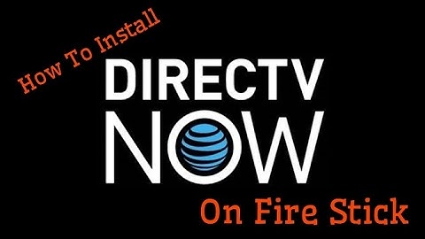 How To Install Directv Now on Amazon Fire Stick?