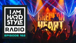 Episode 162 - I AM HARDSTYLE Radio by Brennan Heart