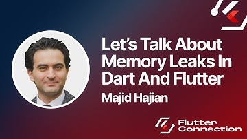 Flutter Connection 2025 - Majid Hajian - Let’s Talk About Memory Leaks In Dart And Flutter