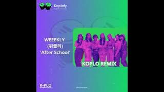 Weeekly - After School (Koplo Remix)