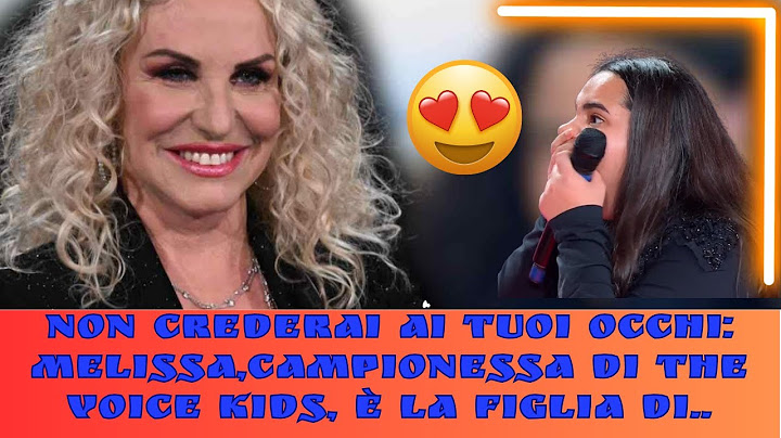 Non crederai ai tuoi occhi: MELISSA,CAMPIONESSA DI THE VOICE KIDS, È LA FIGLIA DI ..