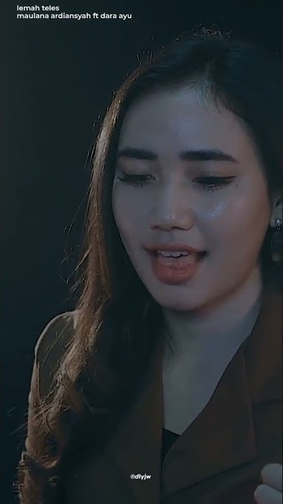 STORY WA KEREN 30 DETIK || (MAULANA ARDIANSYAH FT DARA AYU) LEMAH TELES🎵