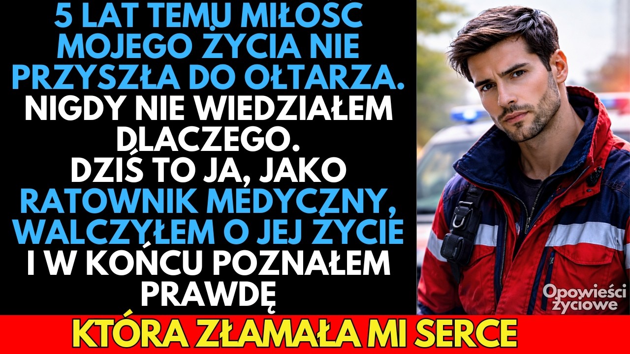 ZOSTAWIŁA mnie przed ołtarzem i uciekła. 5lat później to ja, jako ratownik, WALCZYŁEM o jej życie