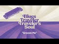 Blues Traveler - Groove Me