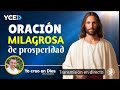 ORACIÓN MILAGROSA DE PROSPERIDAD - EMISIÓN EN DIRECTO