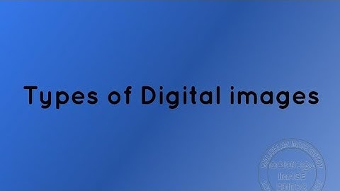 Types of Digital images (Computer Graphics 6the module KTU)