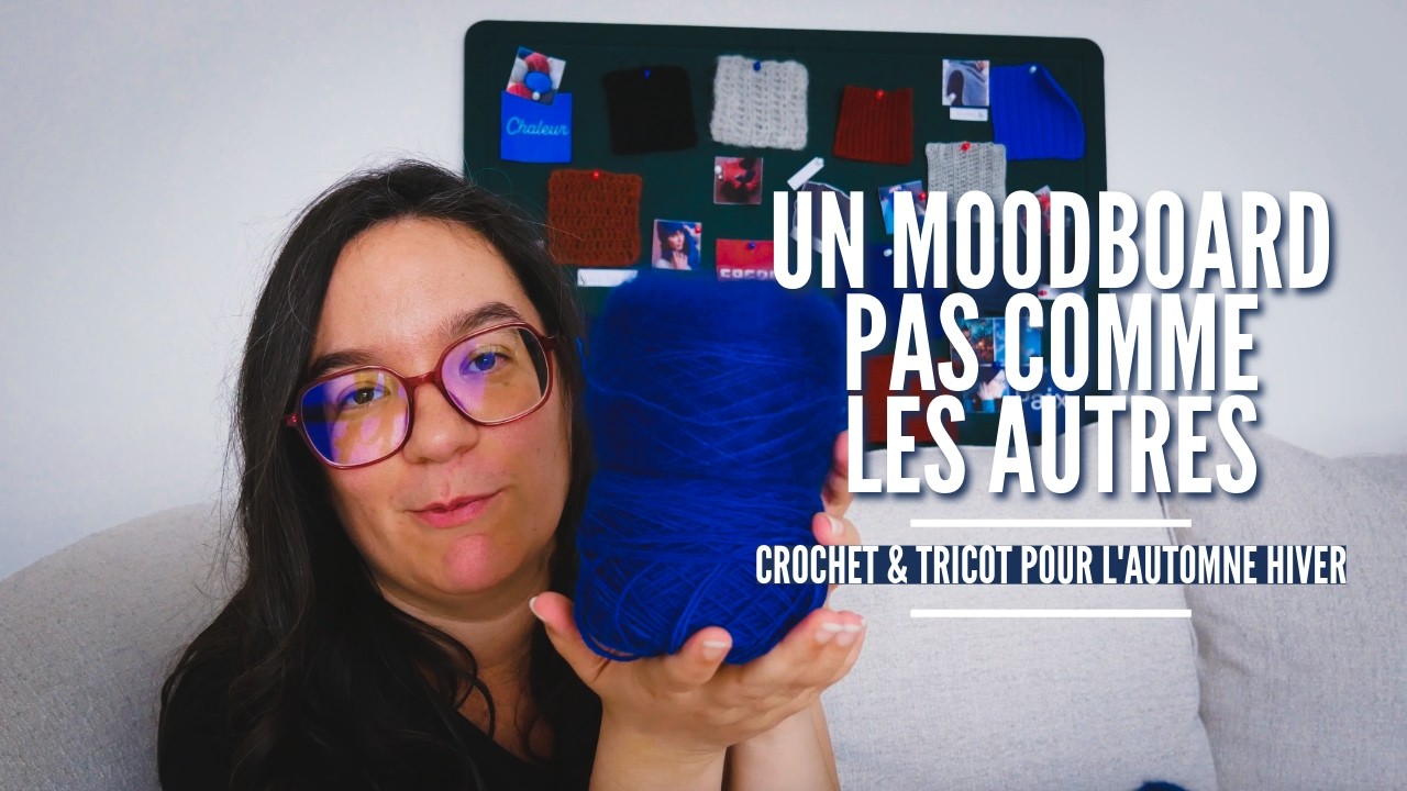 Un moodboard pas comme les autres | Automne Hiver | Crochet et Tricot