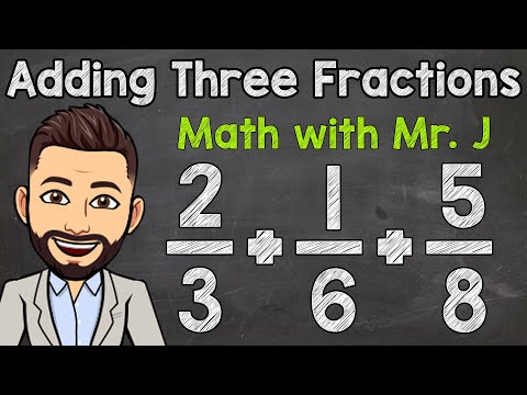 How to Add Three Fractions with Unlike Denominators | Math with Mr. J