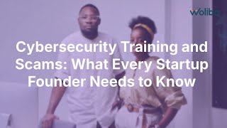 Cybersecurity Training and Scams  What Every Startup Founder Needs to Know