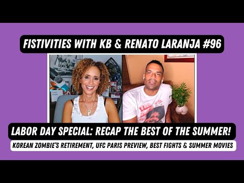 Fistivities 96: KB & Renato Recap The Summer In MMA & Pop Culture On The Labor Day Special!