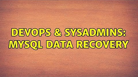 DevOps & SysAdmins: Mysql data recovery (3 Solutions!!)