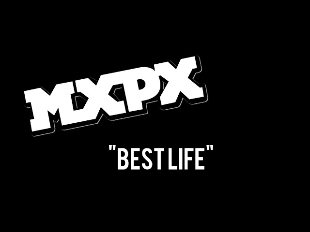 MXPX -BEST LIFE- LYRICS VIDEO class=