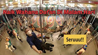 NAIK WAHANA DUFAN DI MALAM HARI LEBIH MENARIK MATA