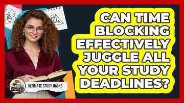 Can Time Blocking Effectively Juggle All Your Study Deadlines? - Ultimate Study Hacks