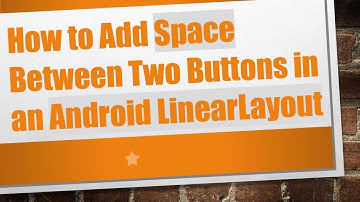 How to Add Space Between Two Buttons in an Android LinearLayout