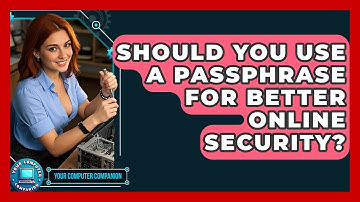 Should You Use A Passphrase For Better Online Security? - Your Computer Companion