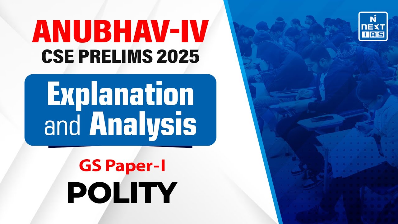 General Studies Paper - I (Polity) | ANUBHAV IV for Prelims 2025 | NEXT IAS