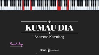 Kumau Dia (FEMALE KEY) Andmesh (KARAOKE PIANO)