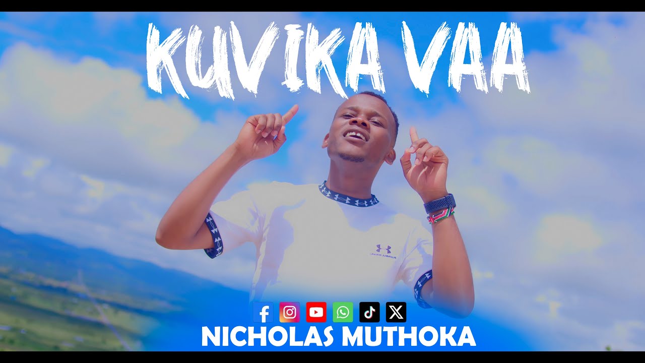 KUVIKA VAA - NICHOLAS MUTHOKA (OFFICIAL 4K VIDEO)