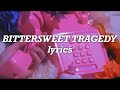 Melanie Martinez Bittersweet Tragedy Lyrics Melanie Martinez Bittersweet Tragedy Lyrics