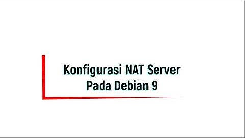 Konfigurasi NAT Server Menggunakan Debian 9