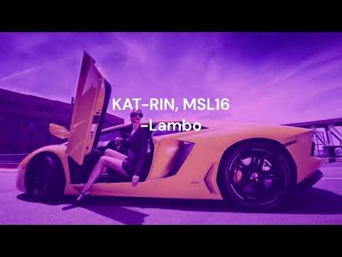KAT RIN, MSL16 — Lambo