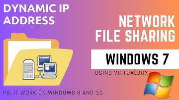 Network File Sharing Configuration for Windows 7 by using Virtual Box (Dynamic IP)