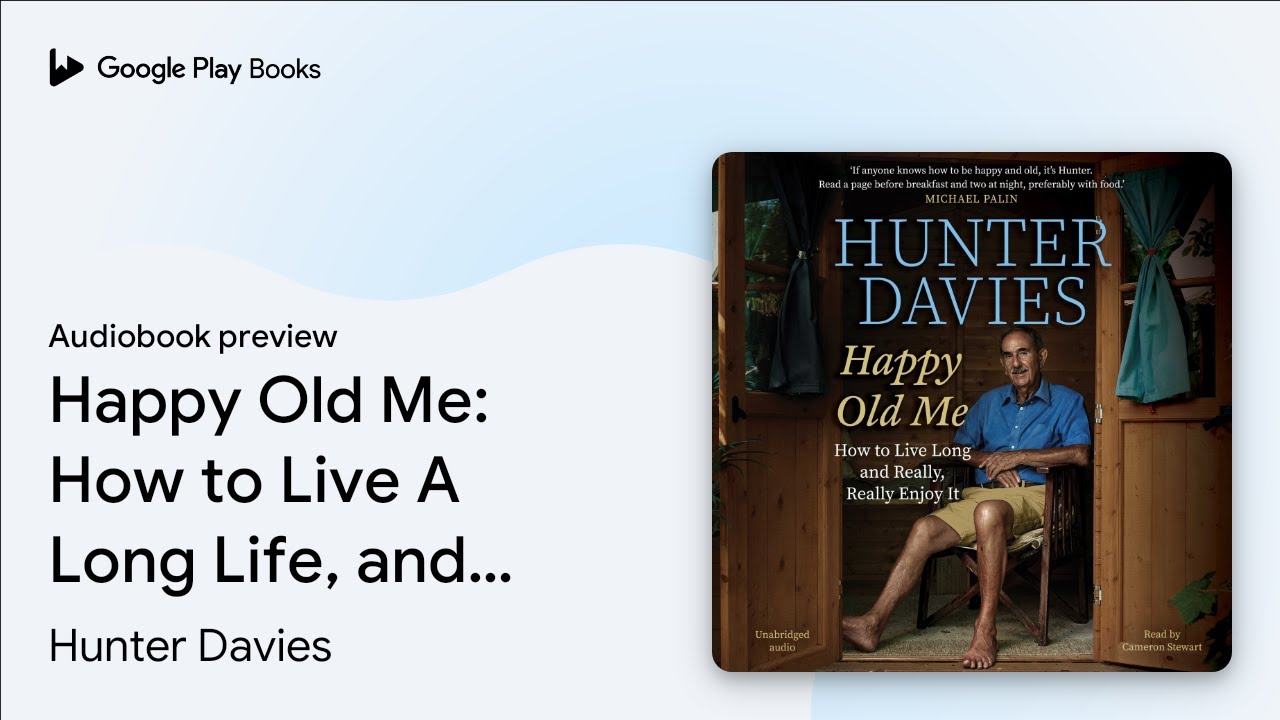 Happy Old Me: How to Live A Long Life, and… by Hunter Davies · Audiobook preview