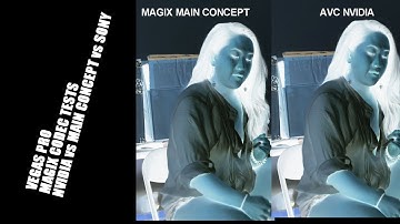 MAGIX AVC Codec Comparisons:  NVIDIA vs MAIN CONCEPT vs SONY / Vegas Pro