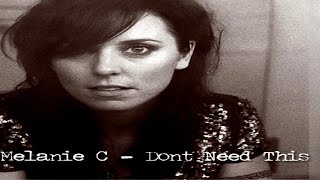 Melanie C - Don&#39;t Need This