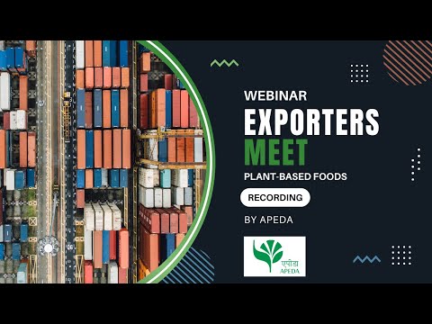 Webinar Recording: APEDA Present Plant-based Food Exporters Meet