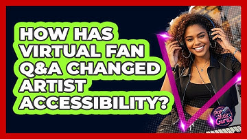 How Has Virtual Fan Q&A Changed Artist Accessibility? - Pop Music Gurus